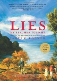 Джеймс В. Лоуэн - Lies My Teacher Told Me: Everything Your American History Text Book Got Wrong