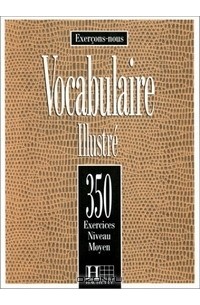 Exercons-nous: Vocabulaire Illustre: 350 Exercices Niveau Moyen