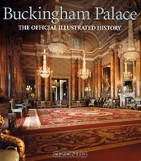 John Martin Robinson - Buckingham Palace the Official Illustrated History