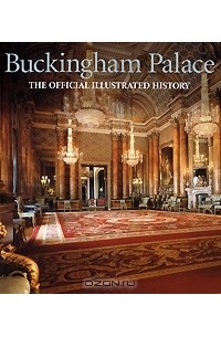John Martin Robinson - Buckingham Palace the Official Illustrated History