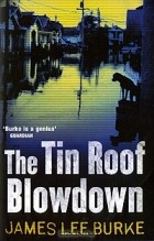 James Lee Burke - The Tin Roof Blowdown