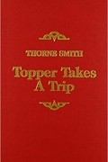 Thorne Smith - Topper Takes a Trip