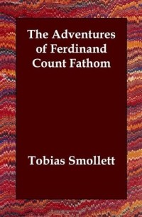 Tobias Smollett - The Adventures of Ferdinand Count Fathom