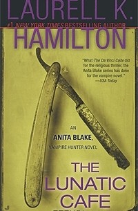 Laurell K. Hamilton - The Lunatic Cafe