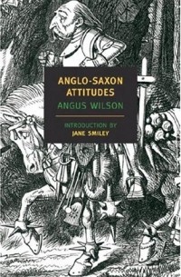Angus Wilson - Anglo-Saxon Attitudes