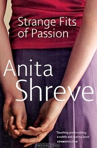 Anita Shreve - Strange Fits of Passion