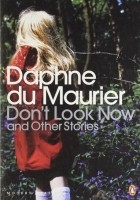 Daphne Du Maurier - Don&#039;t Look Now and Other Stories