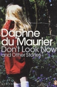 Daphne Du Maurier - Don't Look Now and Other Stories