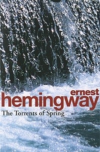 Ernest Hemingway - The Torrents of Spring