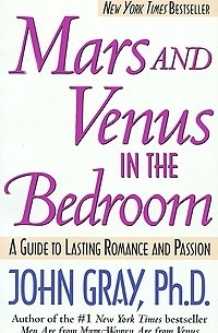 John Gray - Mars and Venus in the Bedroom: A Guide to Lasting Romance and Passion