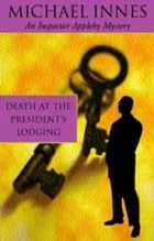 Michael Innes - Death At The President&#039;s Lodging