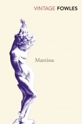 John Fowles - Mantissa