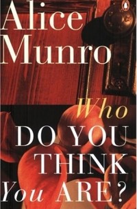 Alice Munro - Who Do You Think You are