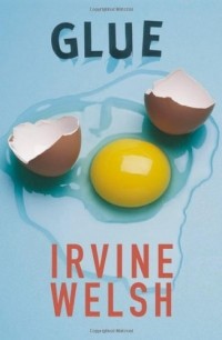 Irvine Welsh - Glue