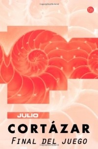 Julio Cortazar - Final del Juego (сборник)