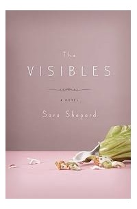 Sara Shepard - The Visibles