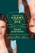 Sara Shepard - Cross My Heart, Hope To Die