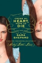 Sara Shepard - Cross My Heart, Hope To Die