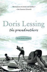 Doris Lessing - The Grandmothers : Four Short Novels