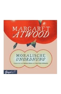 Margaret Atwood - Moralische Unordnung - Hörbuch
