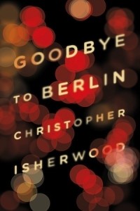 Christopher Isherwood - Goodbye to Berlin