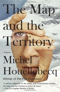 Michel Houellebecq - The Map and the Territory