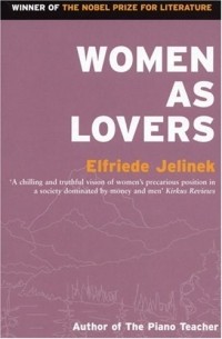 Elfriede Jelinek - Women As Lovers