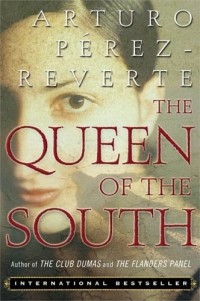 Arturo Perez-Reverte - The Queen of the South