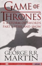 George R. R. Martin - A Storm of Swords: Part 1: Steel and Snow