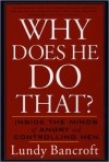 Lundy Bancroft - Why Does He Do That?: Inside the Minds of Angry and Controlling Men