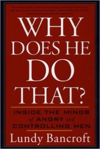 Lundy Bancroft - Why Does He Do That?: Inside the Minds of Angry and Controlling Men