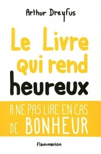  - Le livre qui rend heureux