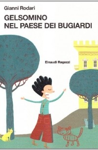 Gianni Rodari - Gelsomino nel paese dei bugiardi