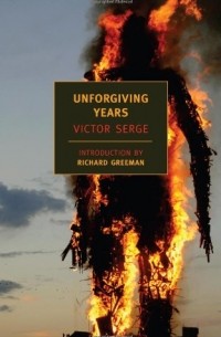 Victor Serge - Unforgiving Years