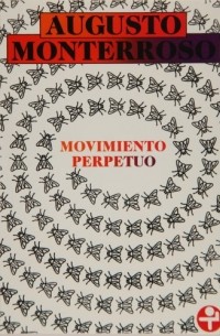 Augusto Monterroso - Movimiento Perpetuo