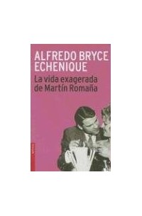 Alfredo Bryce Echenique - La Vida Exagerada de Martin Romana