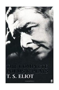 T.S. Eliot - Complete Poems and Plays (сборник)
