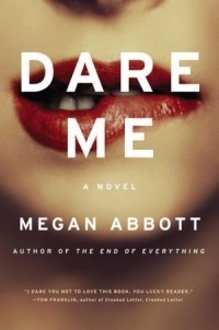 Megan Abbott - Dare Me