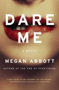 Megan Abbott - Dare Me
