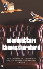 Thomas Bernhard - Woodcutters 