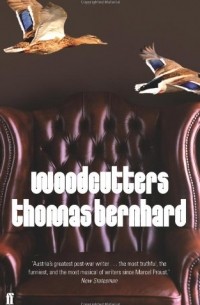 Thomas Bernhard - Woodcutters 