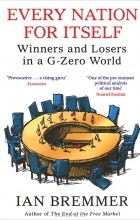 Ian Bremmer - Every Nation for Itself: Winners and Losers in a G-Zero World