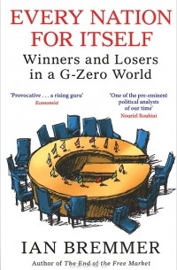 Ian Bremmer - Every Nation for Itself: Winners and Losers in a G-Zero World