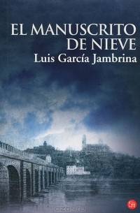 Luis Garcia Jambrina - El manuscrito de nieve