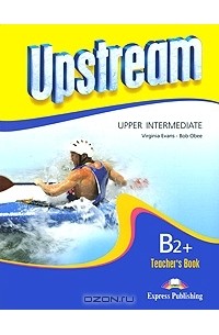  - Upstream: Upper Intermediate B2+: Teacher's Book