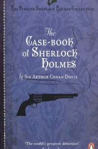 Sir Arthur Conan Doyle - The Case-Book of Sherlock Holmes (сборник)