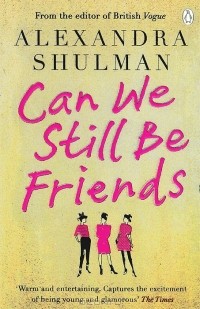 Alexandra Shulman - Can We Still Be Friends
