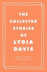 Lydia Davis - The Collected Stories of Lydia Davis
