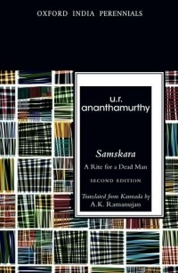 U.R. Ananthamurthy - Samskara: A Rite for a Dead Man