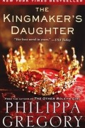 Philippa Gregory - The Kingmaker's Daughter